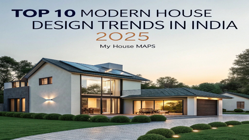 Top 10 Modern House Design Trends in India 2025 | My House Maps